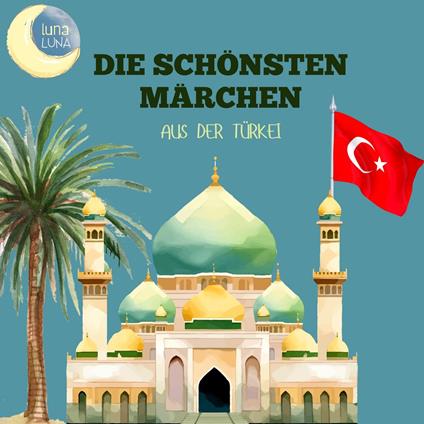 Die schönsten Märchen aus der Türkei