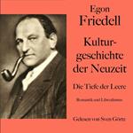 Egon Friedell: Kulturgeschichte der Neuzeit. Die Tiefe der Leere