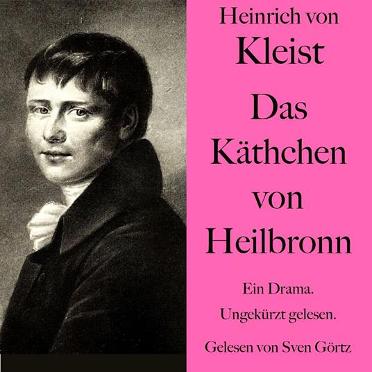 Heinrich von Kleist: Das Käthchen von Heilbronn