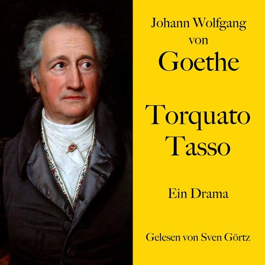Johann Wolfgang von Goethe: Torquato Tasso