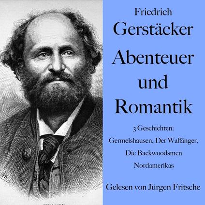 Friedrich Gerstäcker: Abenteuer und Romantik