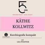 Käthe Kollwitz: Kurzbiografie kompakt