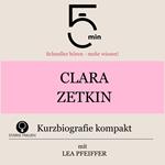 Clara Zetkin: Kurzbiografie kompakt