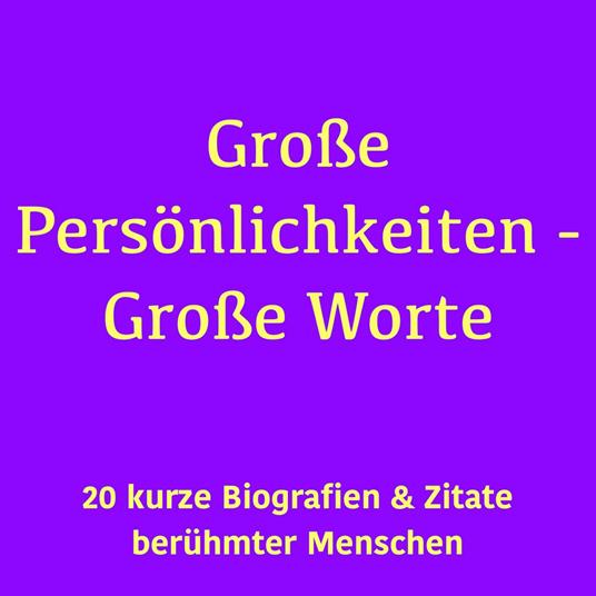 Große Persönlichkeiten – Große Worte
