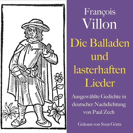 François Villon: Die Balladen und lasterhaften Lieder