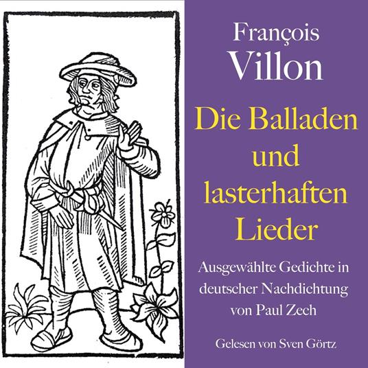 François Villon: Die Balladen und lasterhaften Lieder