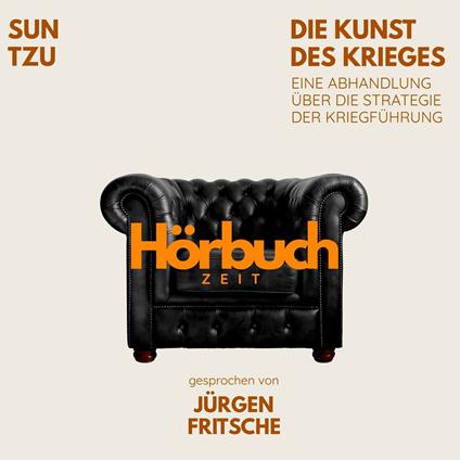 Die Kunst des Krieges. Eine Abhandlung über die Strategie der Kriegführung.