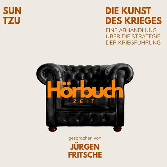 Die Kunst des Krieges. Eine Abhandlung über die Strategie der Kriegführung.