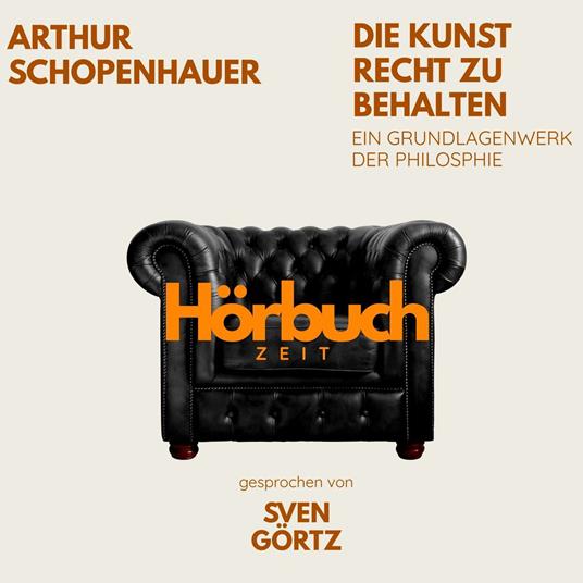 Die Kunst Recht zu behalten. Ein Grundlagenwerk der Philosophie.