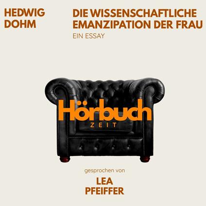 Die wissenschaftliche Emanzipation der Frau. Ein Essay.