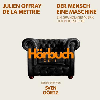 Der Mensch eine Maschine. Ein Grundlagenwerk der Philosophie.