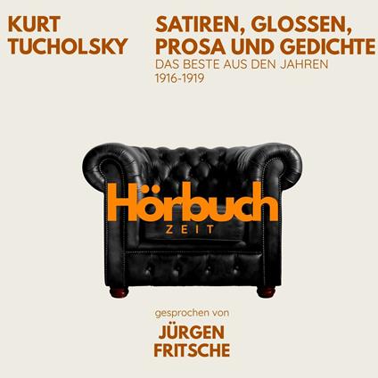 Kurt Tucholsky: Satiren, Glossen, Prosa und Gedichte. Das Beste aus den Jahren 1916 – 1919.