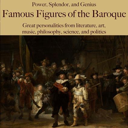 Power, Splendor, and Genius: Famous Figures of the Baroque