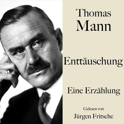 Thomas Mann: Enttäuschung
