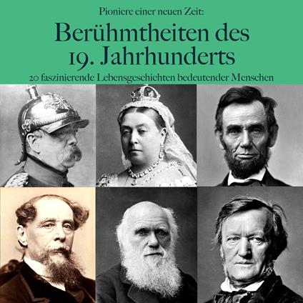 Pioniere einer neuen Zeit: Große Persönlichkeiten des 19. Jahrhunderts