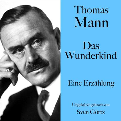 Thomas Mann: Das Wunderkind