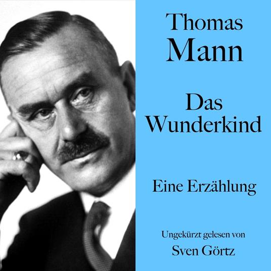 Thomas Mann: Das Wunderkind