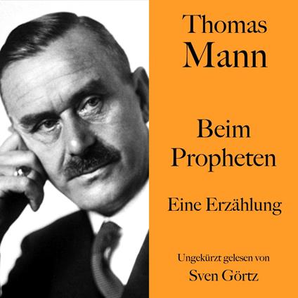 Thomas Mann: Beim Propheten