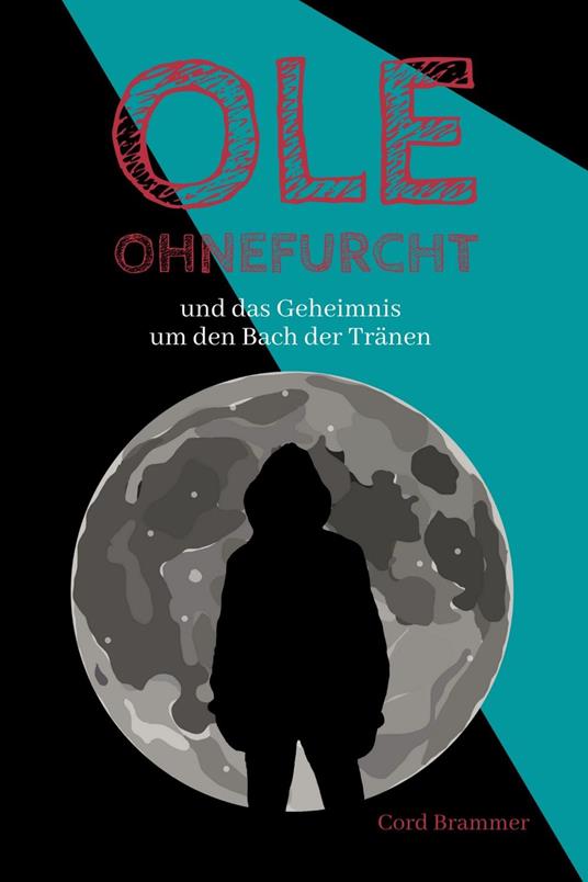 Ole Ohnefurcht: und das Geheimnis um den Bach der Tränen (Überarbeitete und gekürzte Ausgabe) - Cord Brammer - ebook