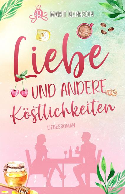 Liebe und andere Köstlichkeiten