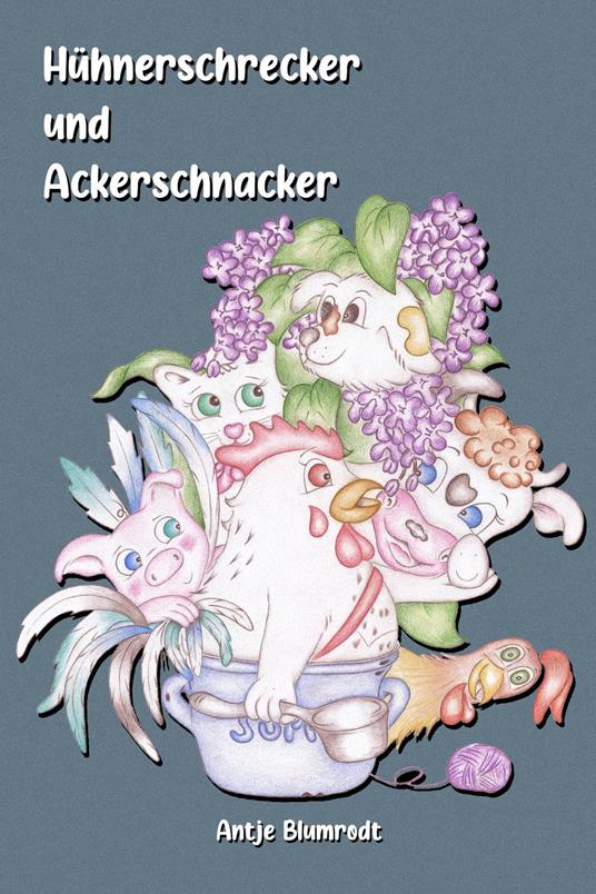 Hühnerschrecker und Ackerschnacker - Antje Blumrodt - ebook