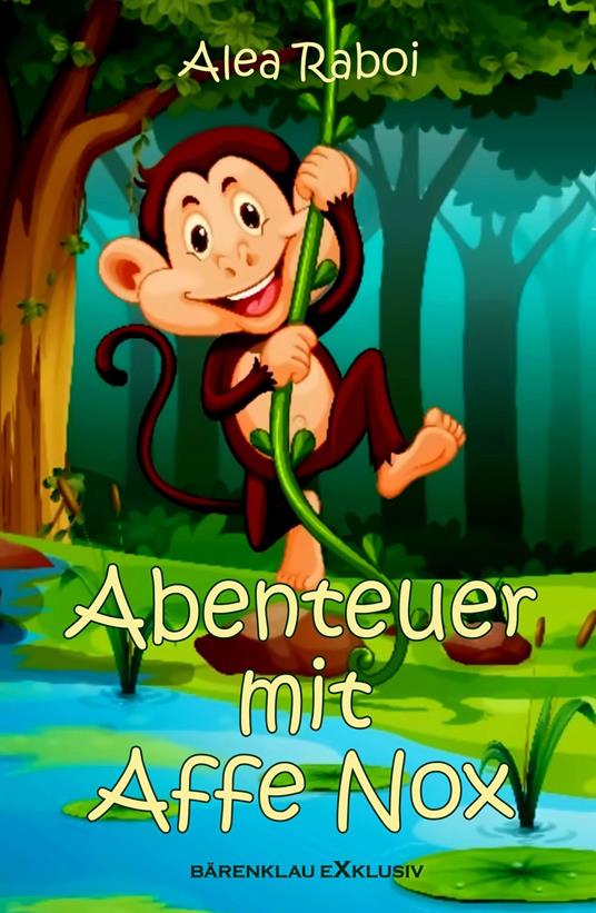 Abenteuer mit Affe Nox - Alea Raboi - ebook