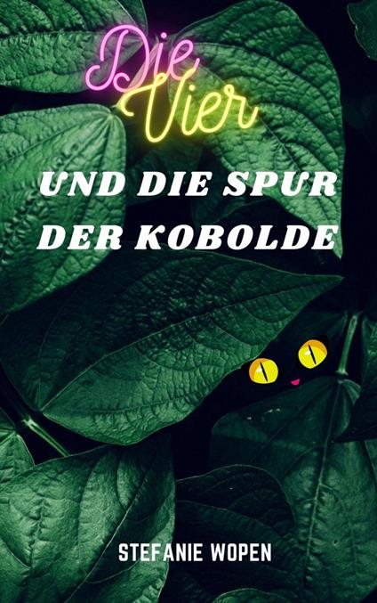 Die Vier und die Spur der Kobolde - Stefanie Wopen - ebook