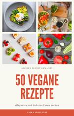 50 vegane Rezepte - für zu Hause oder für den Urlaub