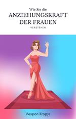 Anziehungskraft der Frauen verstehen