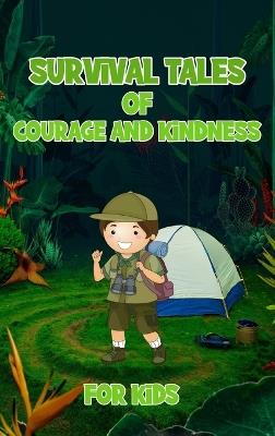 Survival Tales of Courage and Kindness for Kids - Curro Sauseda - cover