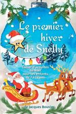 Le premier hiver de Snelly: Cahier d'activites de Noel pour les enfants de 7 a 12 ans (Comprend des pages de coloriage et de dessin, des labyrinthes, des recherches de mots, des sudokus, des points a points, des Tic-Tac-Toe)
