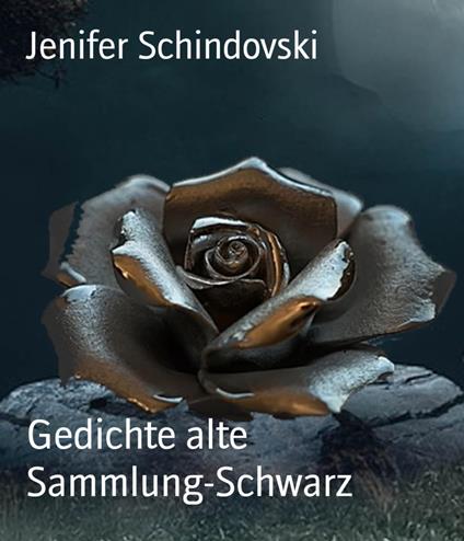 Gedichte alte Sammlung-Schwarz - Jenifer Schindovski - ebook