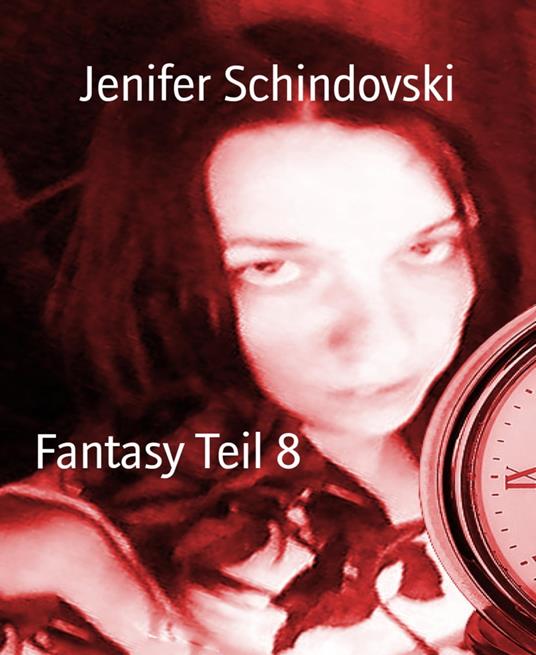 Fantasy Teil 8 - Jenifer Schindovski - ebook