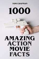 1000 Amazing Action Movie Facts
