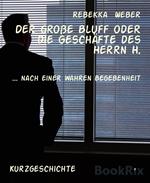 Der große Bluff oder die Geschäfte des Herrn H.