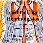 Feuchter Engel - Hemmungslos