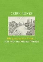 Die grenzenlose Liebe... eine WG mit Morbus Wilson - Ágnes Czikk - cover
