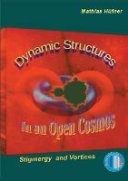 Dynamic Structures in an Open Cosmos: Stigmergy and Vortices - Mathias Hüfner - cover