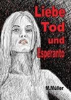 Liebe Tod und Esperanto - Mathias Muller - cover