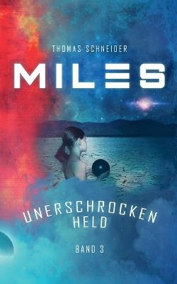 Miles - Unerschrocken Held - Thomas Schneider - cover