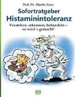 Sofortratgeber Histaminintoleranz: Verstehen, erkennen, behandeln - so wird es gemacht!
