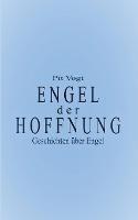 Engel der Hoffnung: Geschichten uber Engel - Pit Vogt - cover