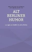 Alt Berliner Humor: Lustiges im Dialekt des alten Berlin - Adolf Glasbrenner,Georg Hermann,David Kalisch - cover