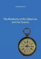 The Relativity of the Observer and the Gravity - Karl-Herbert Darmer - cover