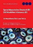 Sprachbausteine Deutsch B1 - Dil Modülleri Almanca B1. 10 Modelltests (Teil 1 und Teil 2): Übungen zur Prüfungsvorbereitung mit Lösungen und Übersetzungen ins Türkische - Rosa Von Trautheim - cover