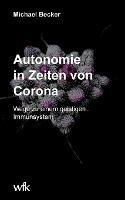 Autonomie in Zeiten von Corona: Wege zu einem geistigen Immunsystem - Michael Becker - cover