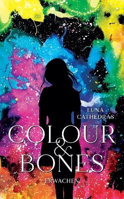 Colour & Bones: Erwachen - Luna Cathedras - cover