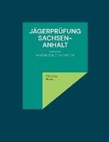 Jagerprufung Sachsen-Anhalt: Wissensgebiet Jagdrecht - Thorsten Franz - cover