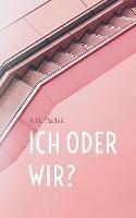 ICH oder WIR?: Gedanken über Liebe, Partnerschaft & Sex - A H Parlak - cover