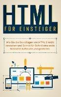 HTML für Einsteiger: Wie Sie die Grundlagen von HTML 5 leicht verstehen und Schritt für Schritt eine erste Webseite aufbauen und gestalten - Timo Freitag - cover